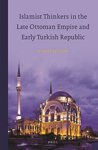 Islamist Thinkers in the Late Ottoman Empire and Early Turkish