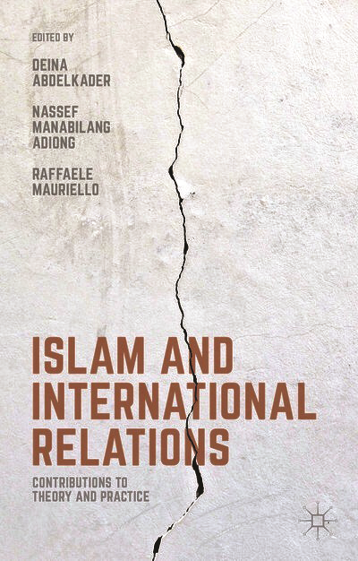 Islam and International Relations Contributions to Theory and Practice