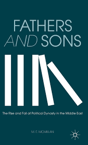 Fathers and Sons The Rise and Fall of Political Dynasty