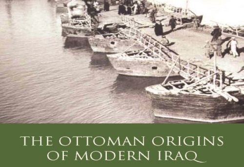 The Ottoman Origins of Modern Iraq Political Reform Modernization and