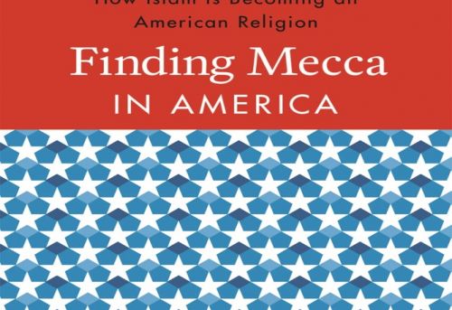 Finding Mecca in America How Islam is Becoming an American