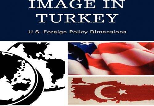 American Image in Turkey U S Foreign Policy Dimensions