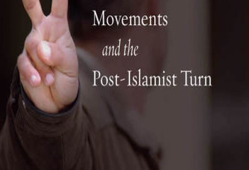 Making Islam Democratic Social Movements and the Post-Islamist Turn