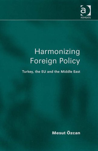 Harmonizing Foreign Policy Turkey the European Union and the Middle
