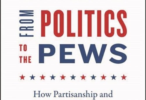 From Politics to the Pews How Partisanship and the Political