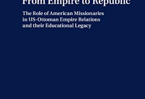 From Empire to Republic The Role of American Missionaries in