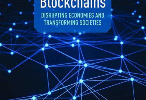 The Rise of Blockchains Disrupting Economies and Transforming Societies